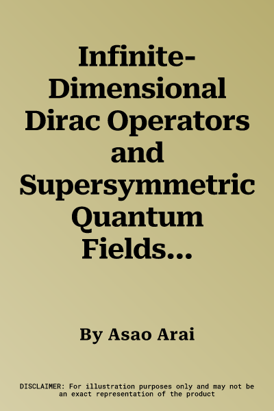 Infinite-Dimensional Dirac Operators and Supersymmetric Quantum Fields: An Introduction to Analysis on Boson-Fermion Fock Spaces (2022)