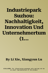 Industriepark Suzhou: Nachhaltigkeit, Innovation Und Unternehmertum (1. Aufl. 2022)