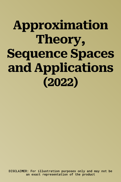 Approximation Theory, Sequence Spaces and Applications (2022)