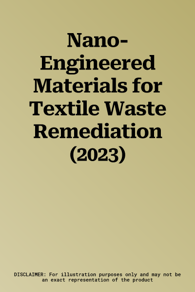 Nano-Engineered Materials for Textile Waste Remediation (2023)