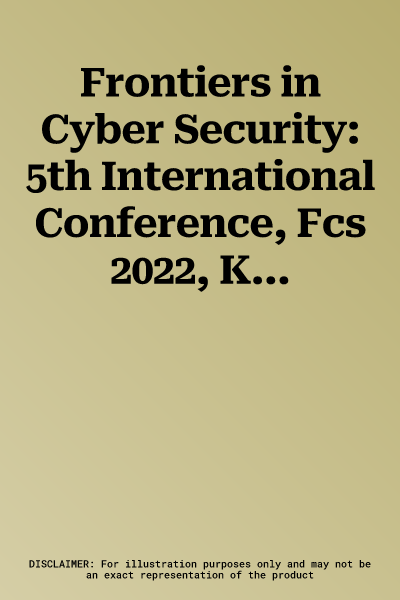 Frontiers in Cyber Security: 5th International Conference, Fcs 2022, Kumasi, Ghana, December 13-15, 2022, Proceedings (2022)