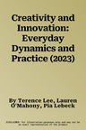 Creativity and Innovation: Everyday Dynamics and Practice (2023)