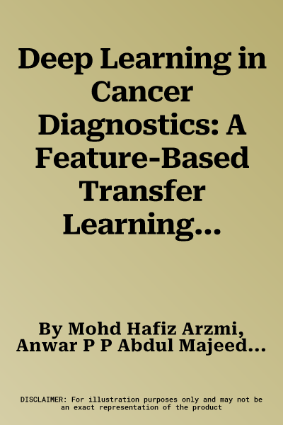 Deep Learning in Cancer Diagnostics: A Feature-Based Transfer Learning Evaluation (2023)