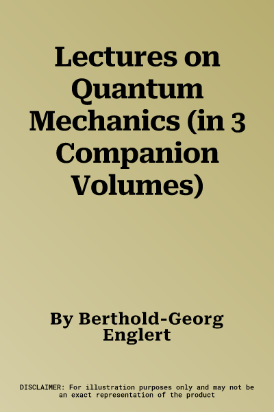 Lectures on Quantum Mechanics (in 3 Companion Volumes)