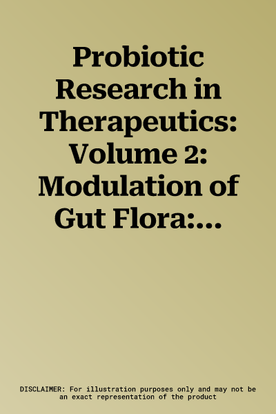 Probiotic Research in Therapeutics: Volume 2: Modulation of Gut Flora: Management of Inflammation and Infection Related Gut Etiology (2021)