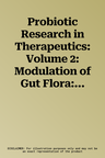 Probiotic Research in Therapeutics: Volume 2: Modulation of Gut Flora: Management of Inflammation and Infection Related Gut Etiology (2021)