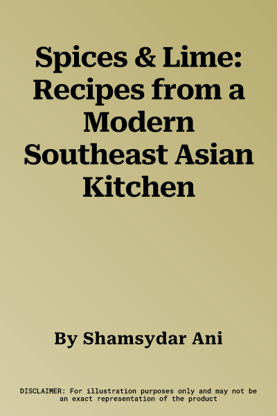 Spices & Lime: Recipes from a Modern Southeast Asian Kitchen