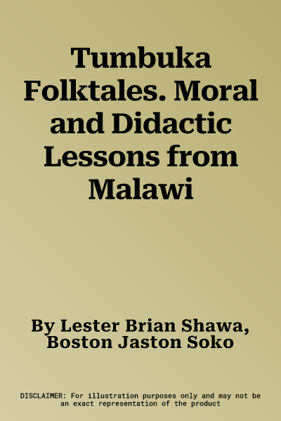 Tumbuka Folktales. Moral and Didactic Lessons from Malawi