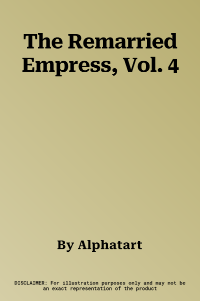 The Remarried Empress, Vol. 4