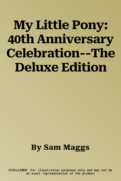 My Little Pony: 40th Anniversary Celebration--The Deluxe Edition