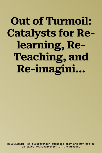 Out of Turmoil: Catalysts for Re-learning, Re-Teaching, and Re-imagining History and Social Science