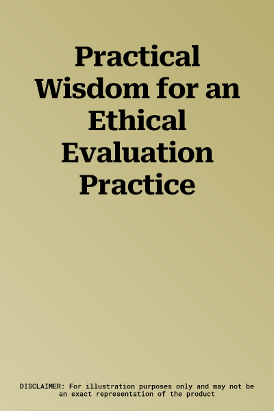 Practical Wisdom for an Ethical Evaluation Practice