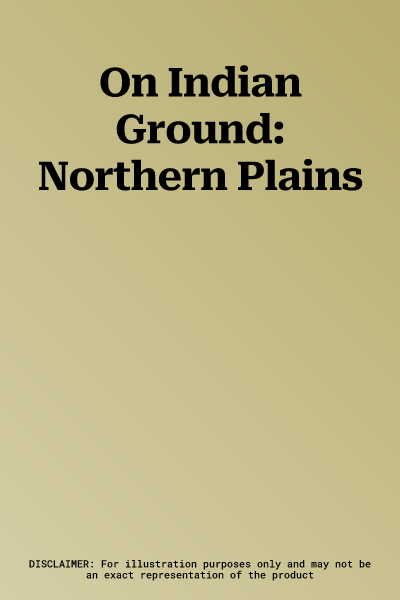 On Indian Ground: Northern Plains