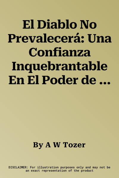 El Diablo No Prevalecerá: Una Confianza Inquebrantable En El Poder de Dios (Spanish Language Edition, the Devil Shall Not Prevail (Spanish))