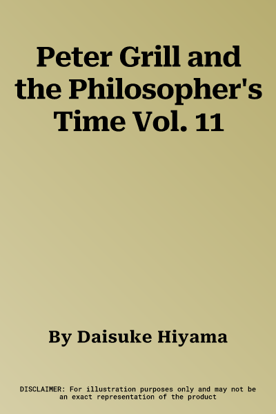 Peter Grill and the Philosopher's Time Vol. 11