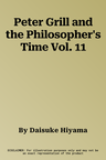 Peter Grill and the Philosopher's Time Vol. 11