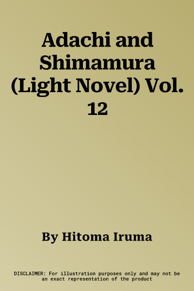 Adachi and Shimamura (Light Novel) Vol. 12