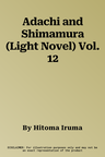 Adachi and Shimamura (Light Novel) Vol. 12