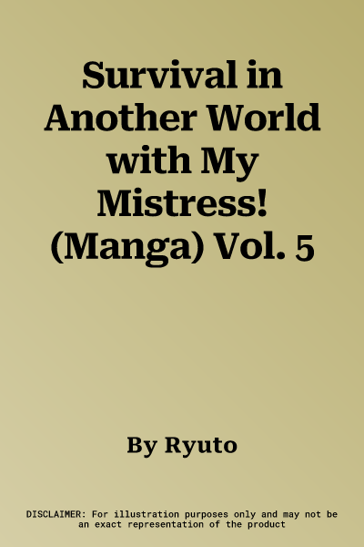 Survival in Another World with My Mistress! (Manga) Vol. 5