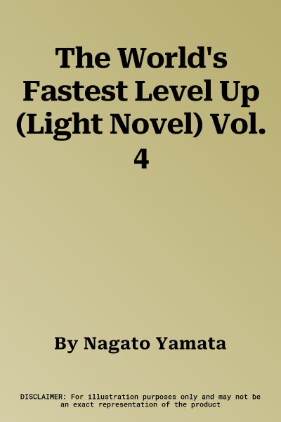 The World's Fastest Level Up (Light Novel) Vol. 4