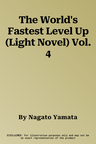 The World's Fastest Level Up (Light Novel) Vol. 4