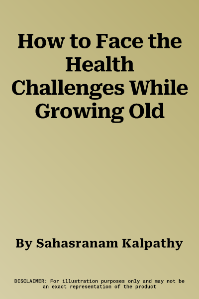 How to Face the Health Challenges While Growing Old