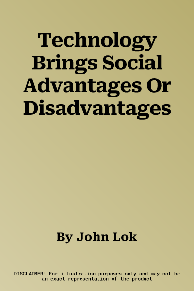 Technology Brings Social Advantages Or Disadvantages