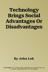 Technology Brings Social Advantages Or Disadvantages