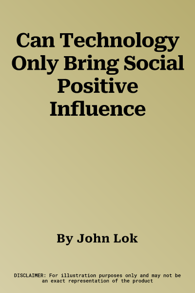 Can Technology Only Bring Social Positive Influence