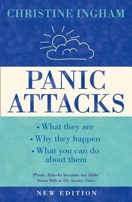 Panic Attacks: What They Are, Why the Happen, and What You Can Do about Them [2016 Revised Edition] (Updated)