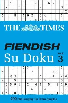 The Times Fiendish Su Doku Book 3: 200 Challenging Puzzles from the Times