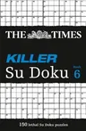 The Times Killer Su Doku 6: 150 Challenging Puzzles from the Times