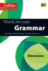 Work on Your Grammar: A Practice Book for Learners at Elementary Level