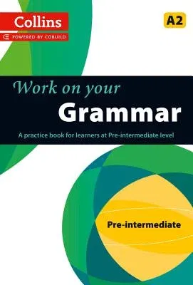 Work on Your Grammar: A Practice Book for Learners at Pre-Intermediate Level (None)