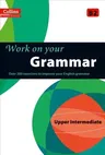 Work on Your Grammar: A Practice Book for Learners at Upper Intermediate Level