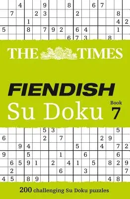 The Times Fiendish Su Doku Book 7: 200 Challenging Puzzles from the Times