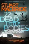 22 Dead Little Bodies: And Other Stories