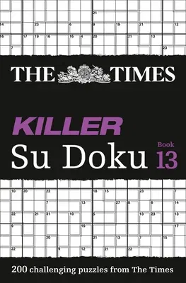 The Times Killer Su Doku Book 13: 200 Lethal Su Doku Puzzles