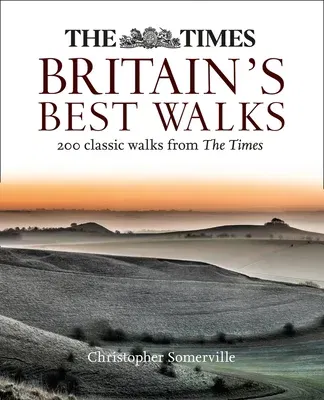 The Times Britain's Best Walks: 200 Classic Walks from the Times