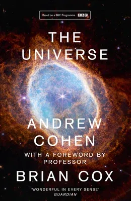 The Universe: The Book of the BBC TV Series Presented by Professor Brian Cox