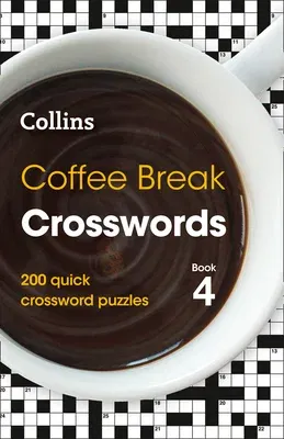 Coffee Break Crosswords: Book 4, 4: 200 Quick Crossword Puzzles