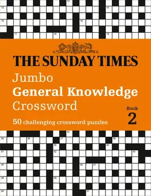 The Sunday Times Jumbo General Knowledge Crossword: Book 2: 50 Challenging Crossword Puzzles