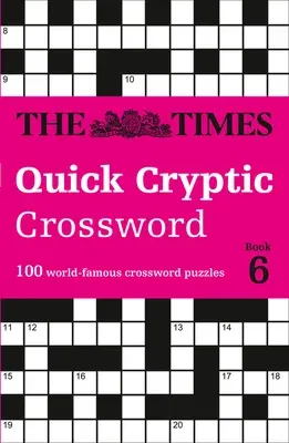 The Times Quick Cryptic Crossword: Book 6: 100 World-Famous Crossword Puzzles