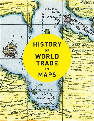 History of World Trade in Maps