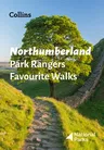 Northumberland Park Rangers Favourite Walks: 20 of the Best Routes Chosen and Written by National Park Rangers