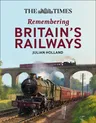 The the Times All Aboard!: Remembering Britain's Railways