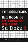 The Times Big Book of Ultimate Killer Su Doku Book 2: 360 of the Deadliest Su Doku Puzzles