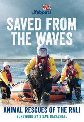 Saved from the Waves: Animal Rescues of the Rnli