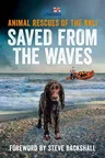 Saved from the Waves: Animal Rescues of the Rnli