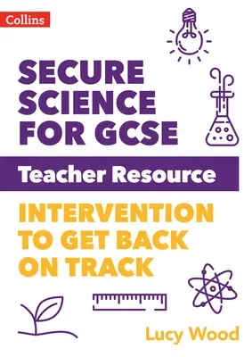 Secure Science - Secure Science for GCSE Teacher Resource Pack: Intervention to Get Back on Track